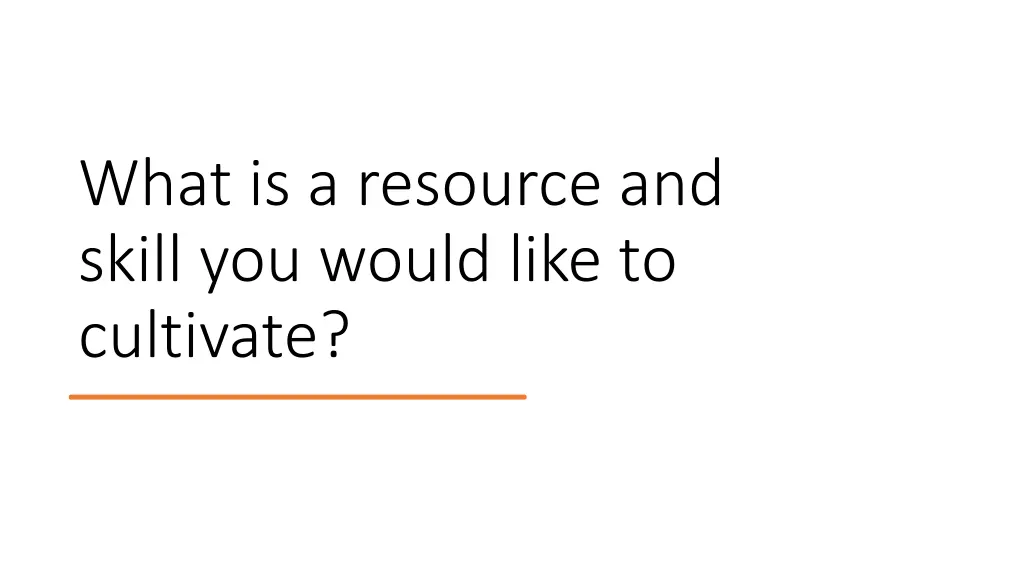 what is a resource and skill you would like