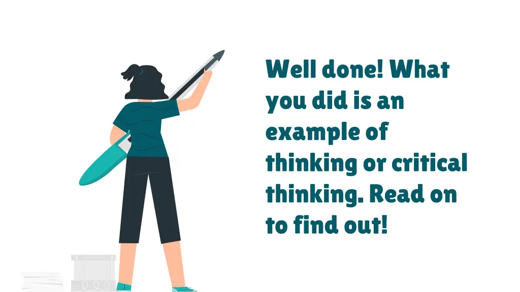 well done what you did is an example of thinking