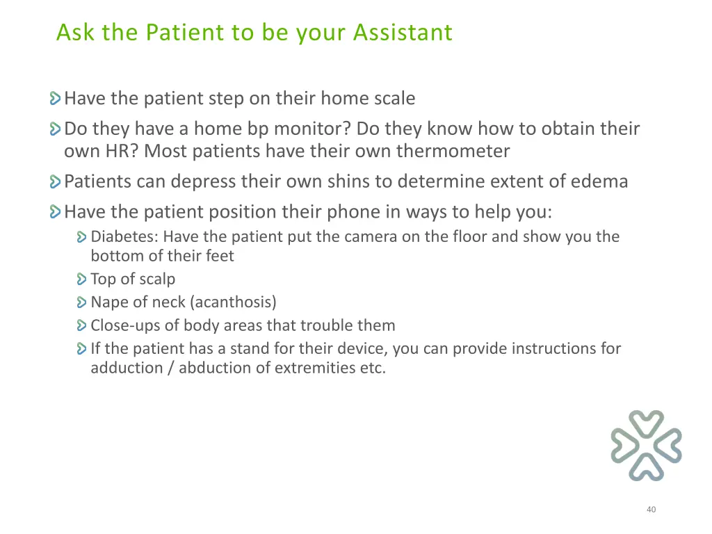 ask the patient to be your assistant
