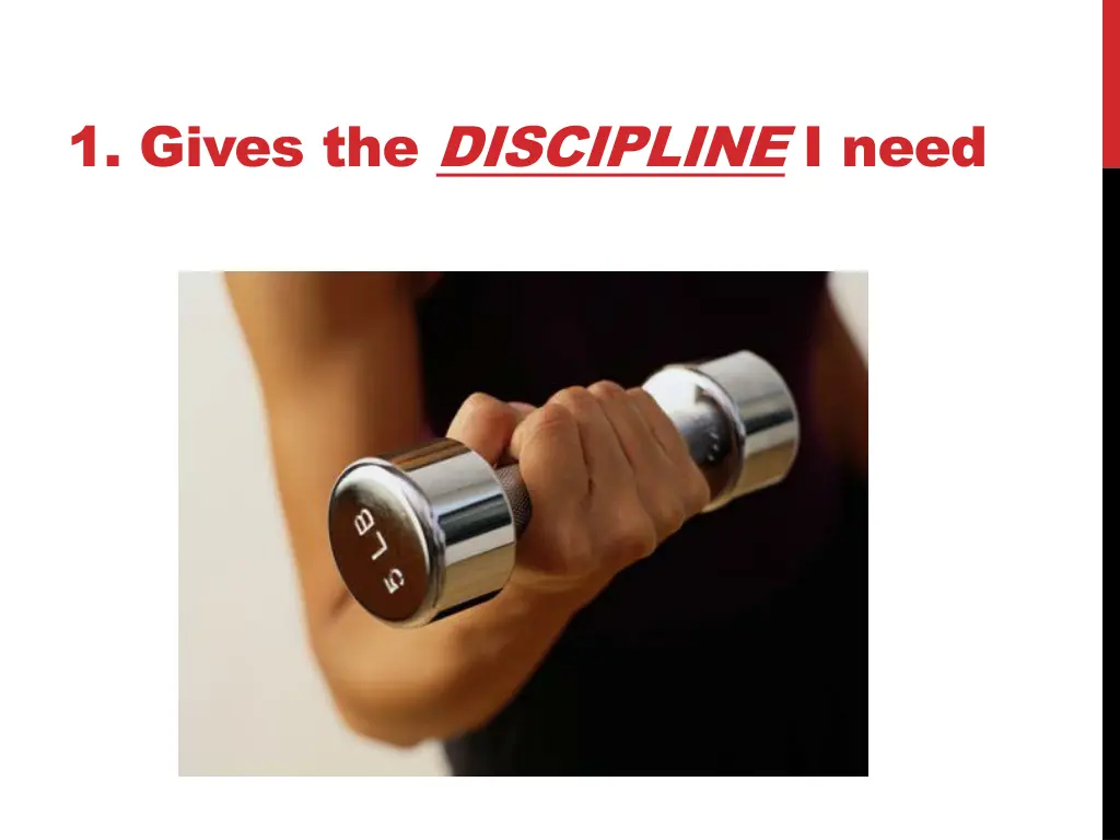 1 gives the discipline i need