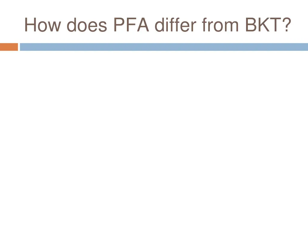 how does pfa differ from bkt