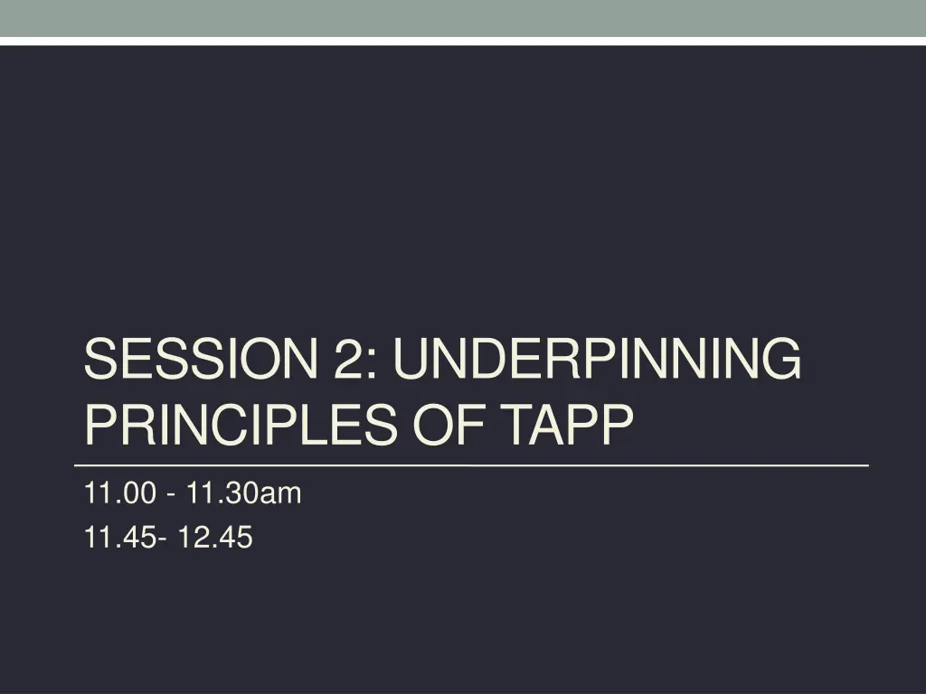 session 2 underpinning principles of tapp