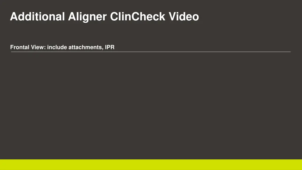 additional aligner clincheck video