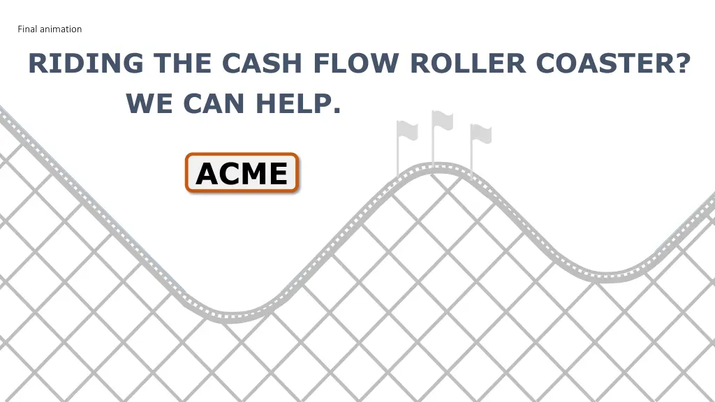 final animation riding the cash flow roller