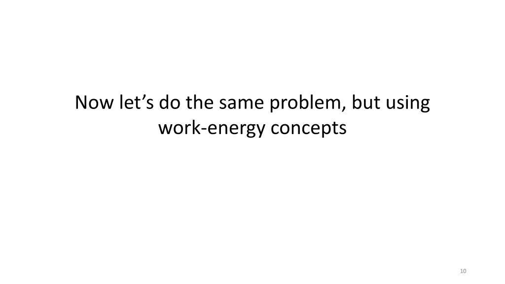 now let s do the same problem but using work