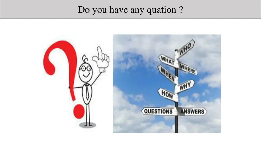 do you have any quation