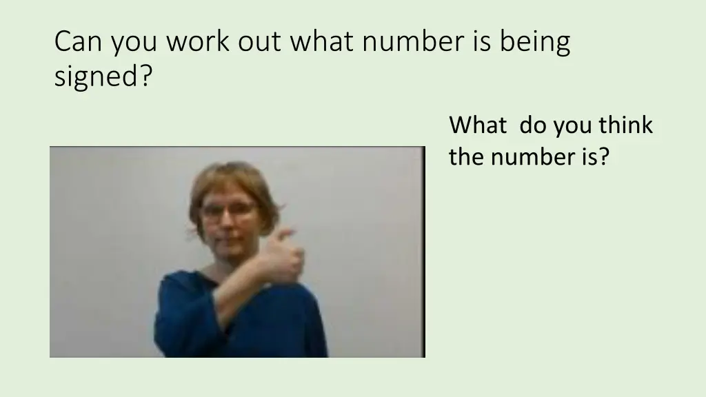 can you work out what number is being signed 10