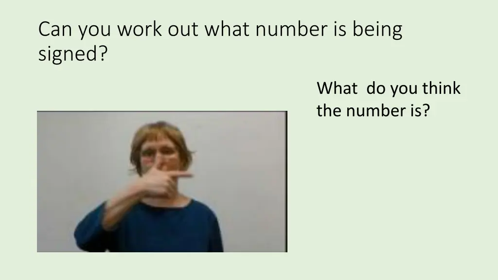 can you work out what number is being signed 6