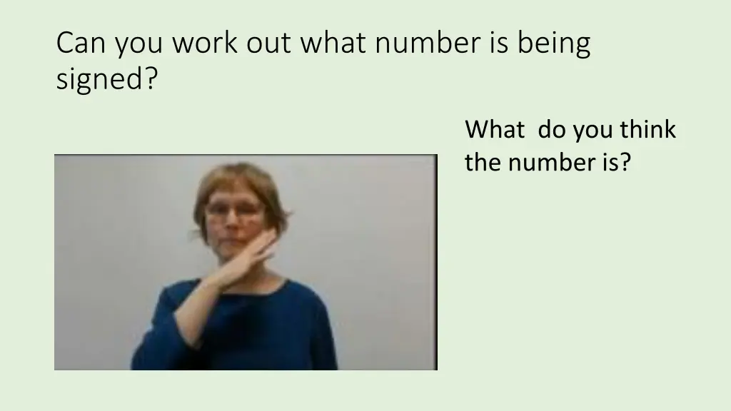 can you work out what number is being signed 8