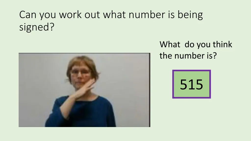 can you work out what number is being signed 9