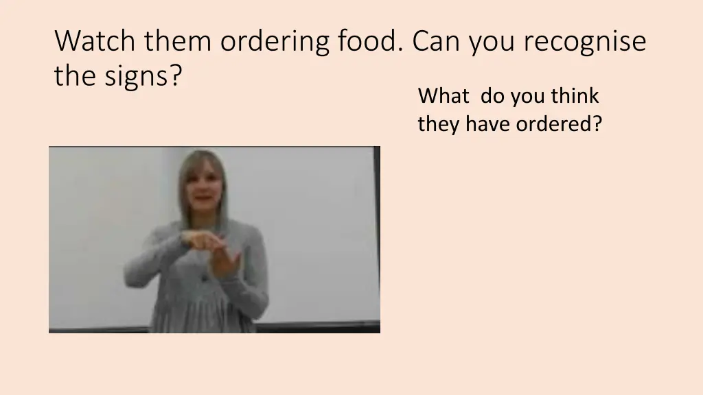 watch them ordering food can you recognise