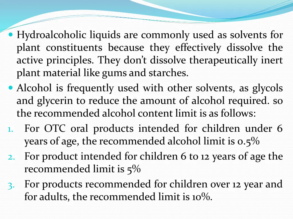 hydroalcoholic liquids are commonly used