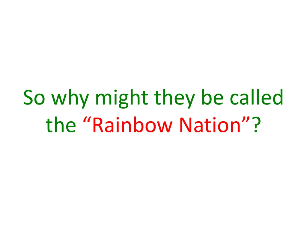 so why might they be called the rainbow nation