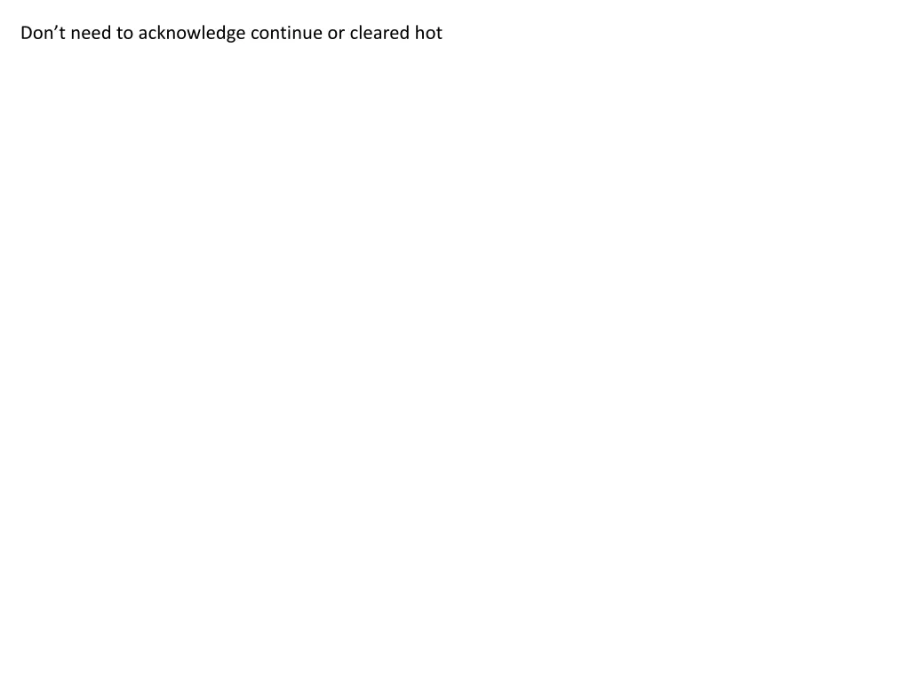 don t need to acknowledge continue or cleared hot