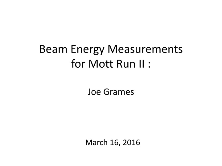 beam energy measurements for mott run ii