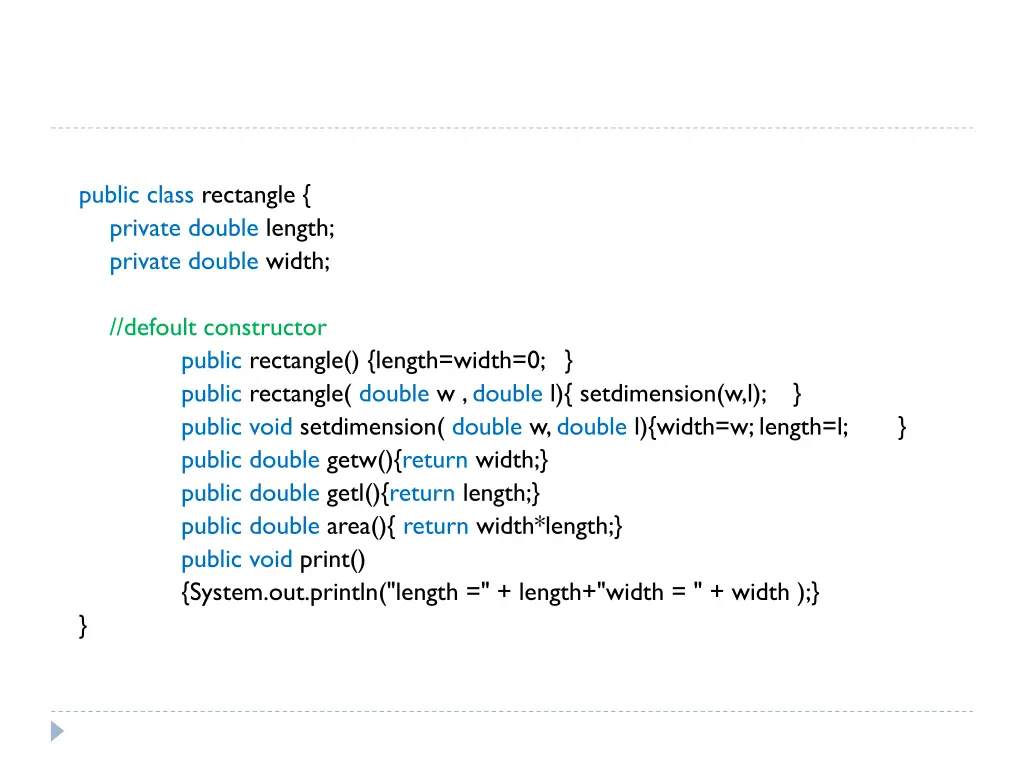 public class rectangle private double length