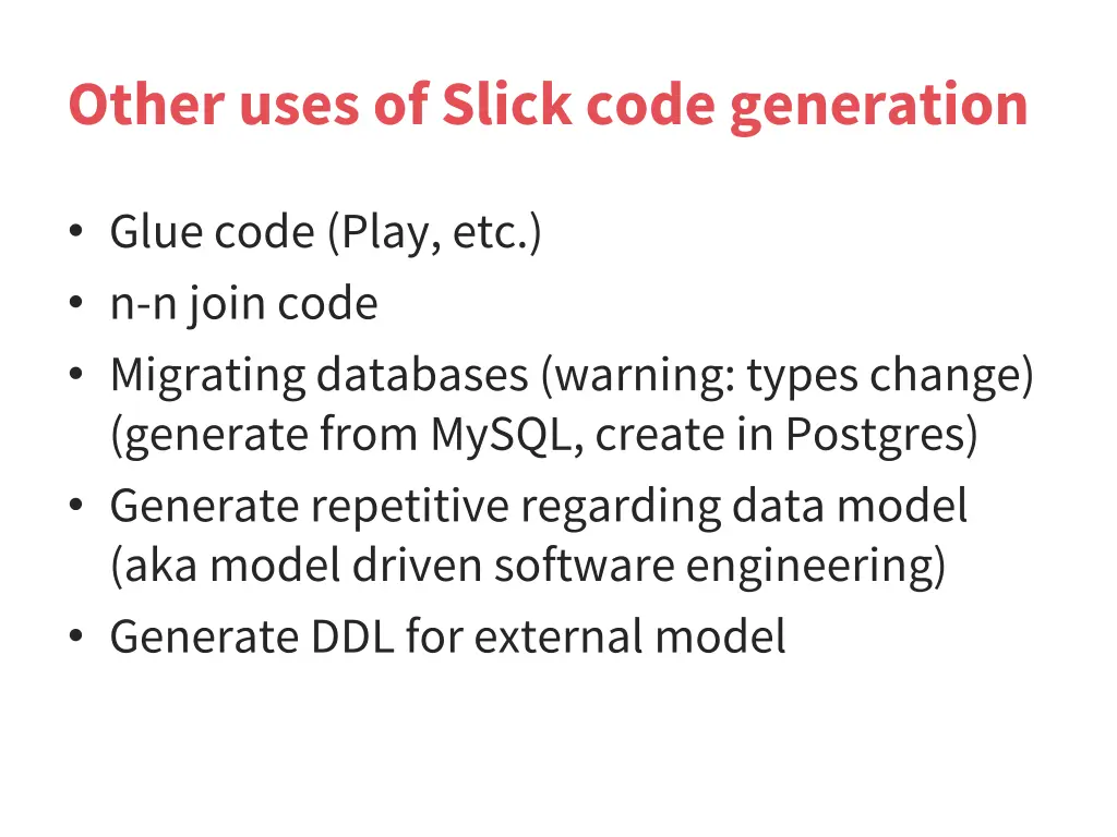 other uses of slick code generation