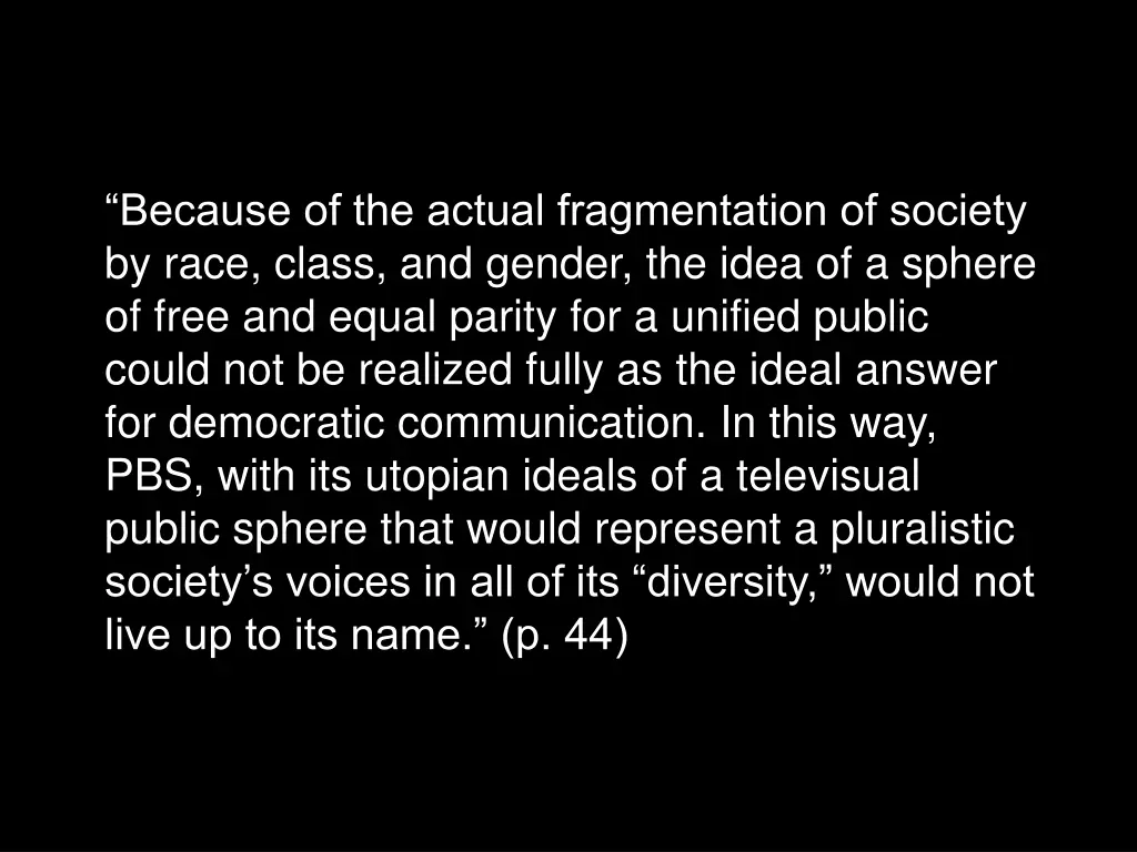 because of the actual fragmentation of society