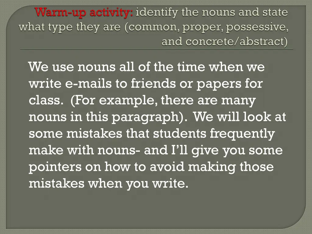 we use nouns all of the time when we write