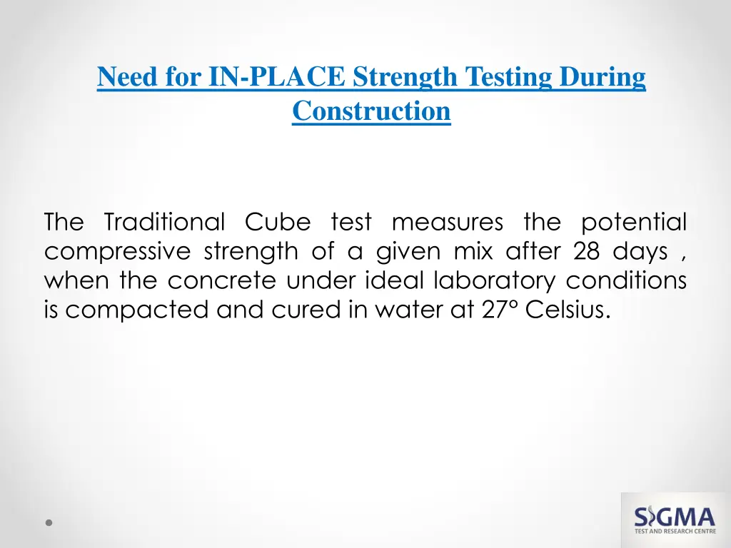 need for in place strength testing during