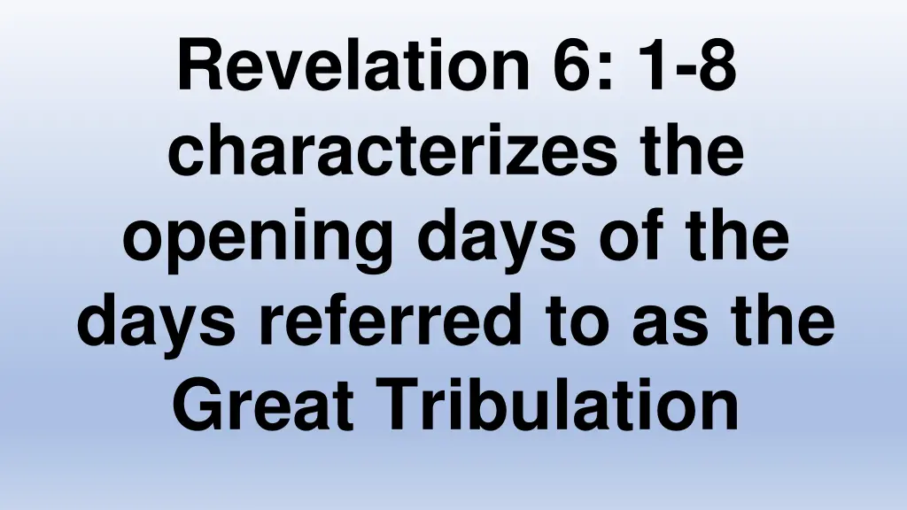 revelation 6 1 8 characterizes the opening days