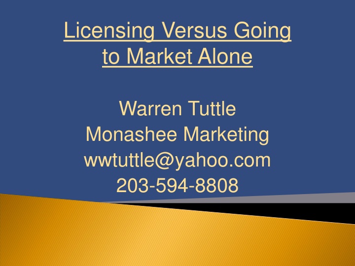 licensing versus going to market alone