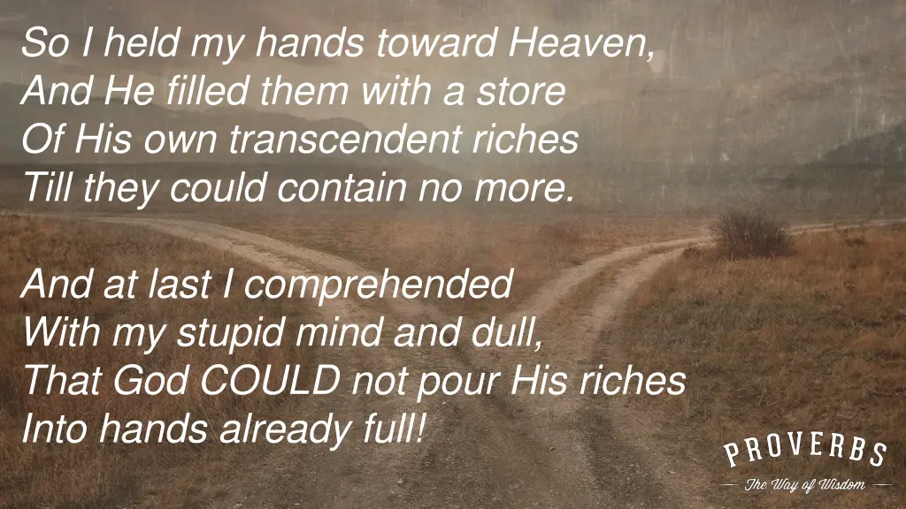 so i held my hands toward heaven and he filled
