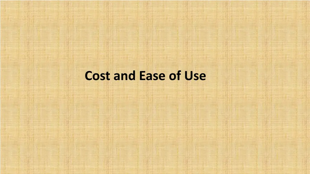 cost and ease of use