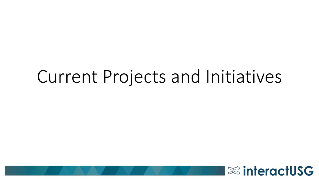 current projects and initiatives