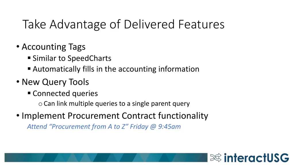 take advantage of delivered features
