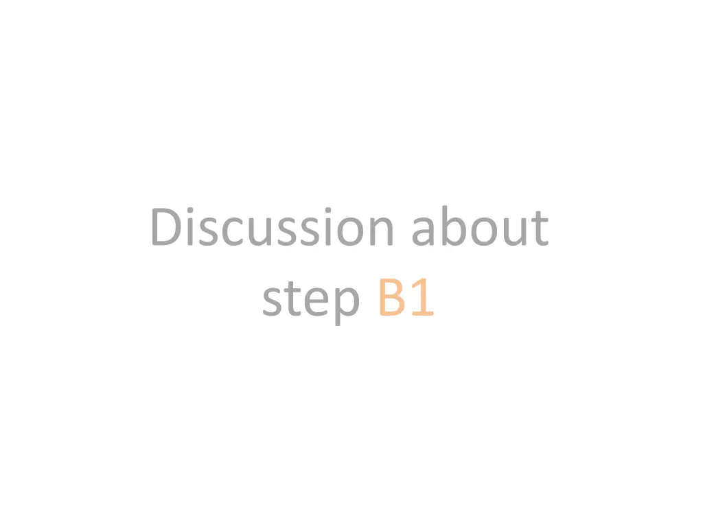 discussion about step b1