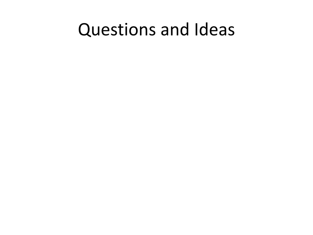 questions and ideas