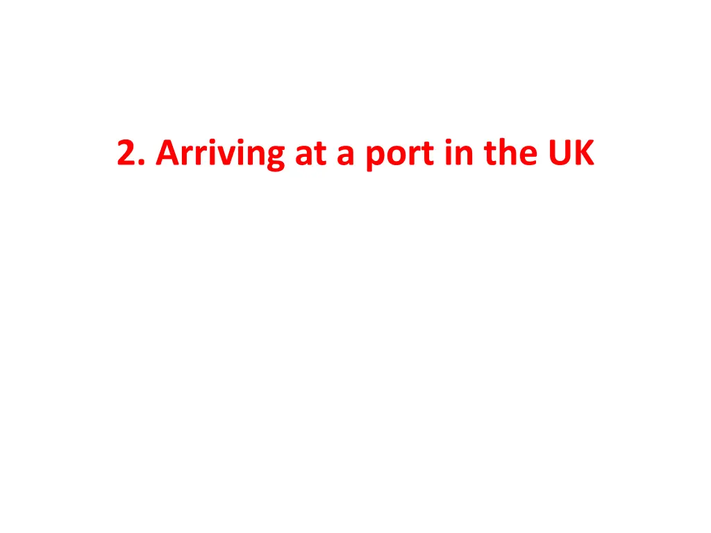 2 arriving at a port in the uk