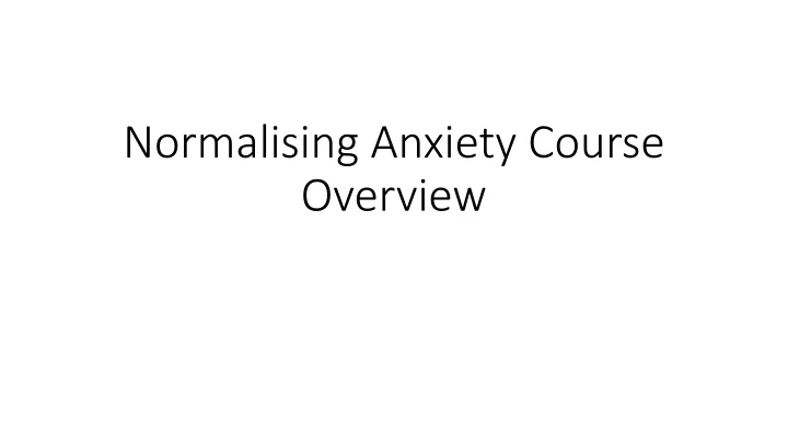 normalising anxiety course overview