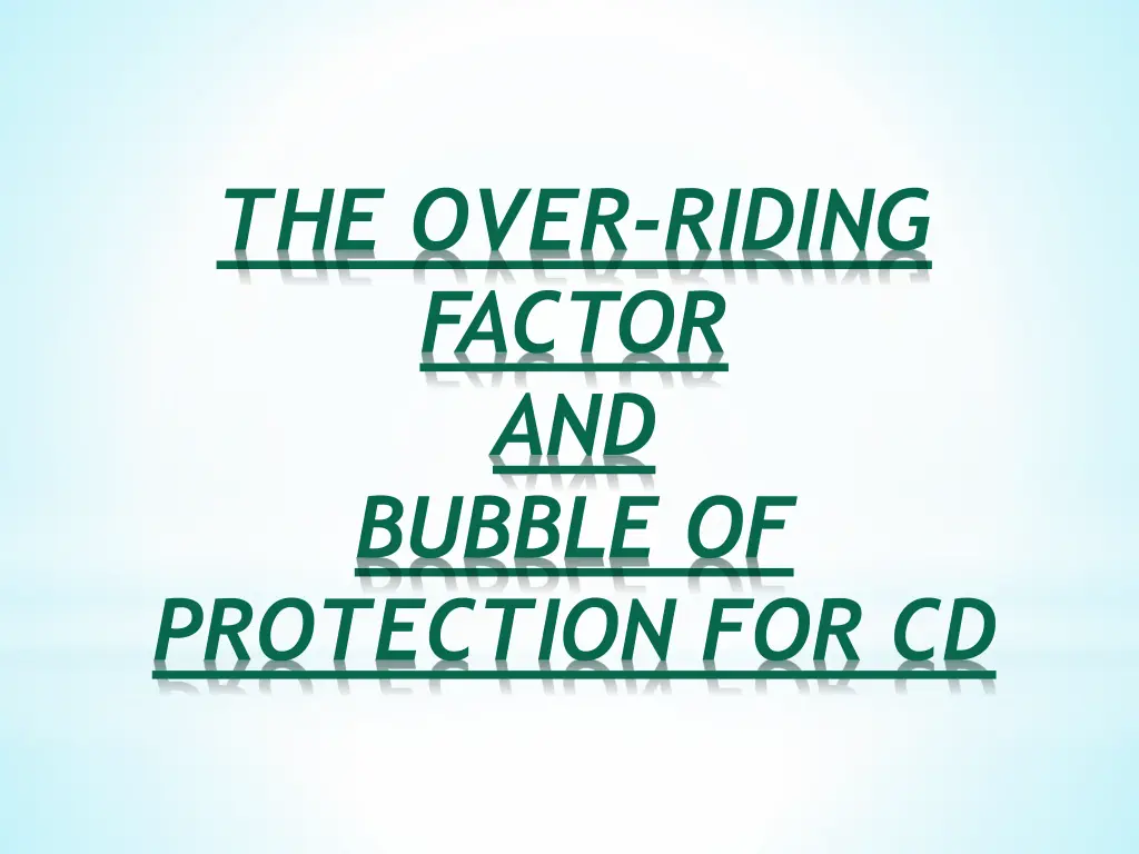 the over riding factor and bubble of protection