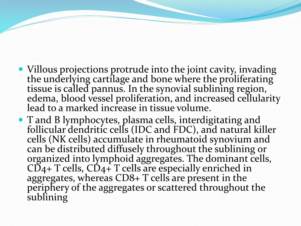 villous projections protrude into the joint