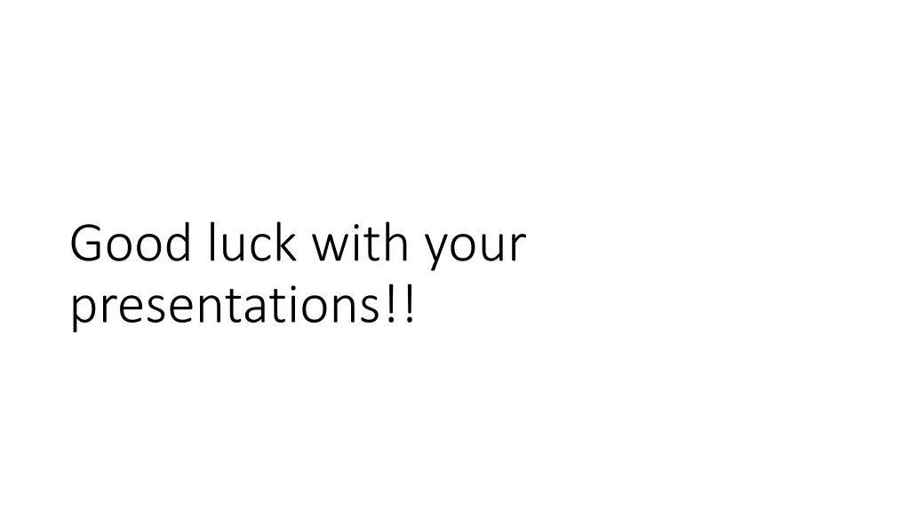 good luck with your presentations