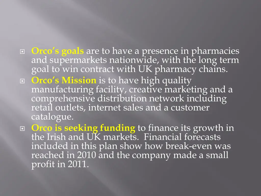 orco s goals are to have a presence in pharmacies