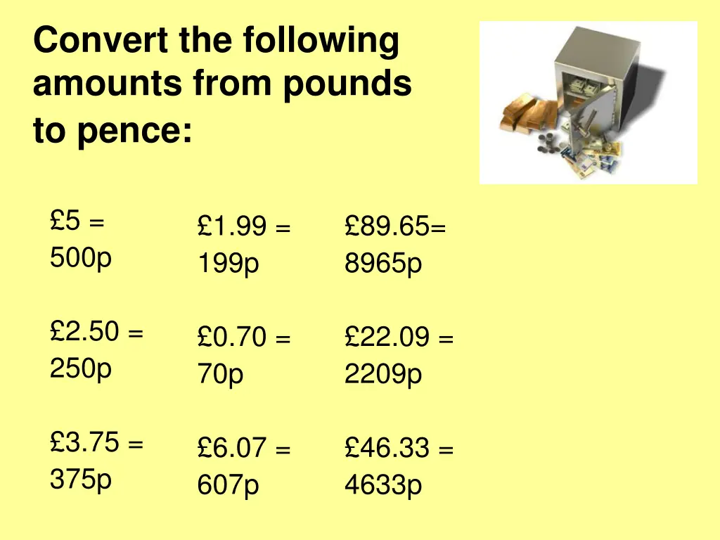 convert the following amounts from pounds to pence