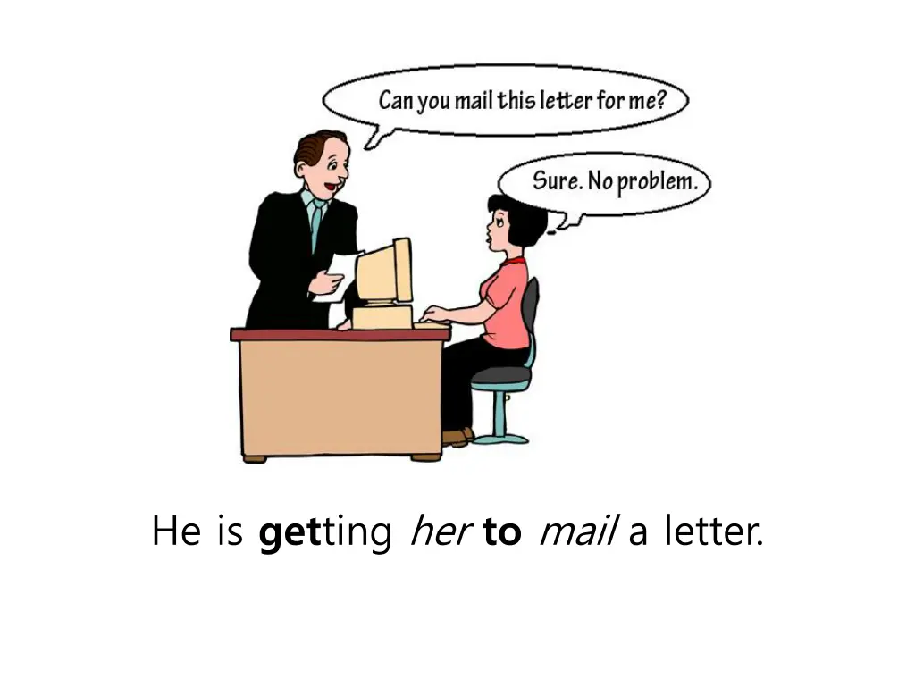 he is get ting her to mail a letter