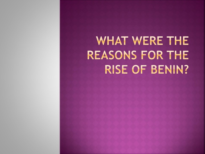 what were the reasons for the rise of benin