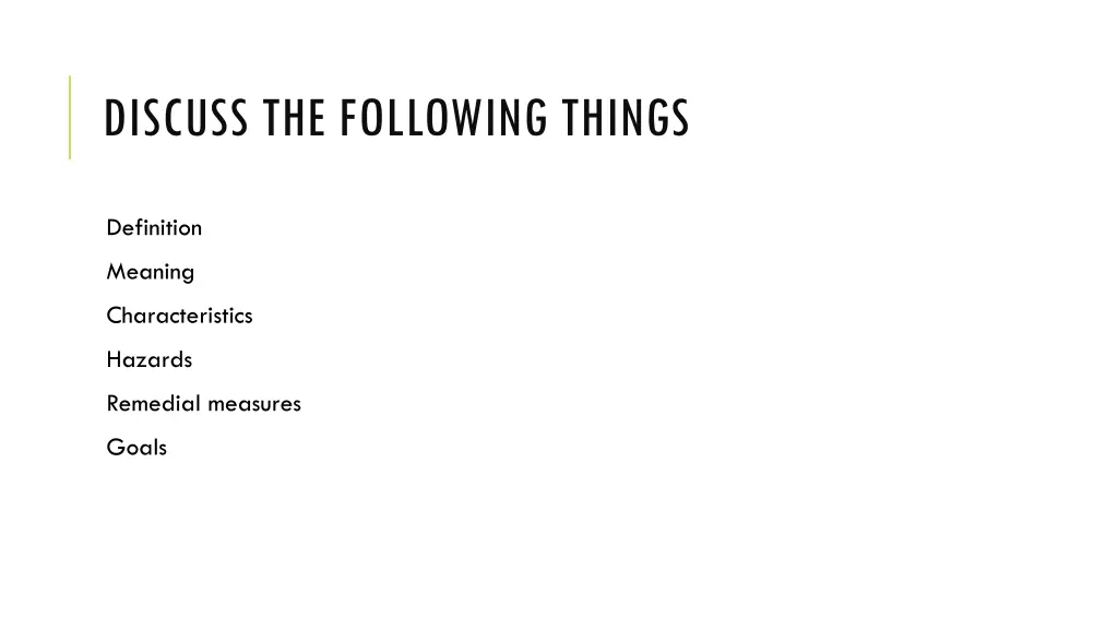 discuss the following things