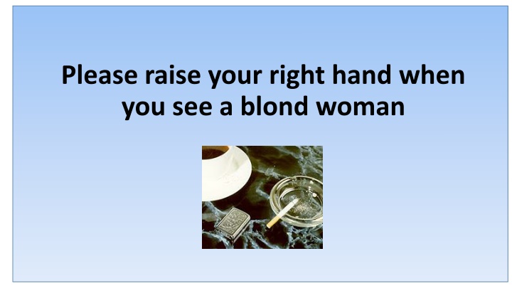 please raise your right hand when you see a blond