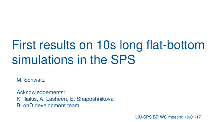 first results on 10s long flat bottom simulations