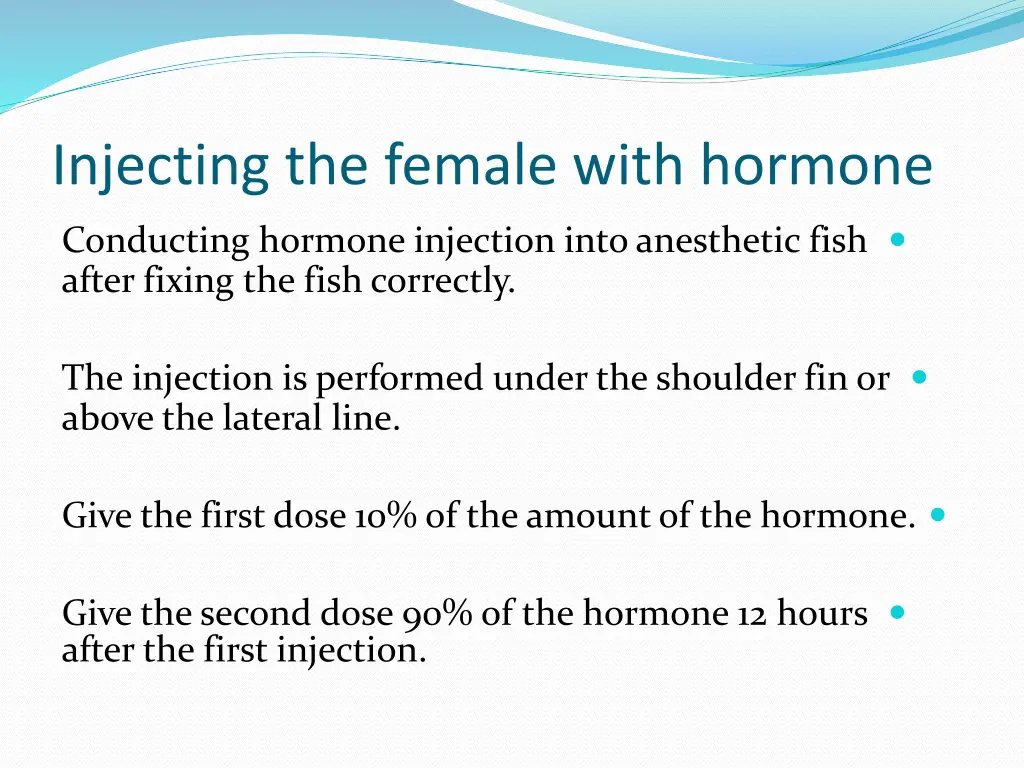 injecting the female with hormone