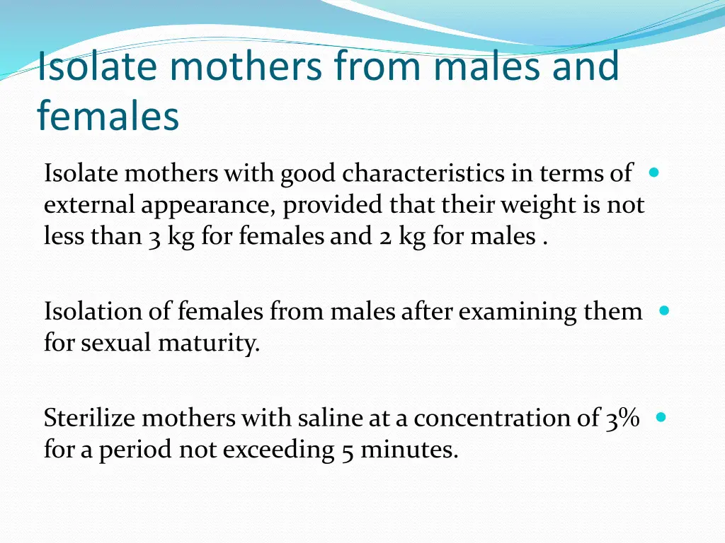 isolate mothers from males and females