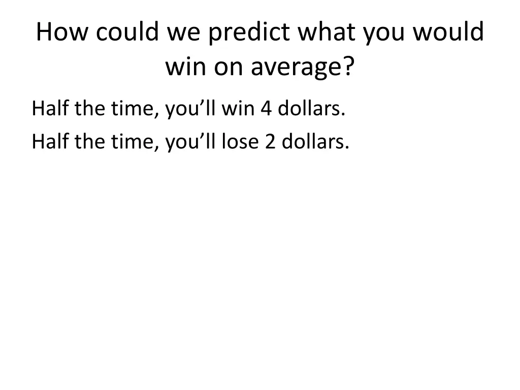 how could we predict what you would win on average