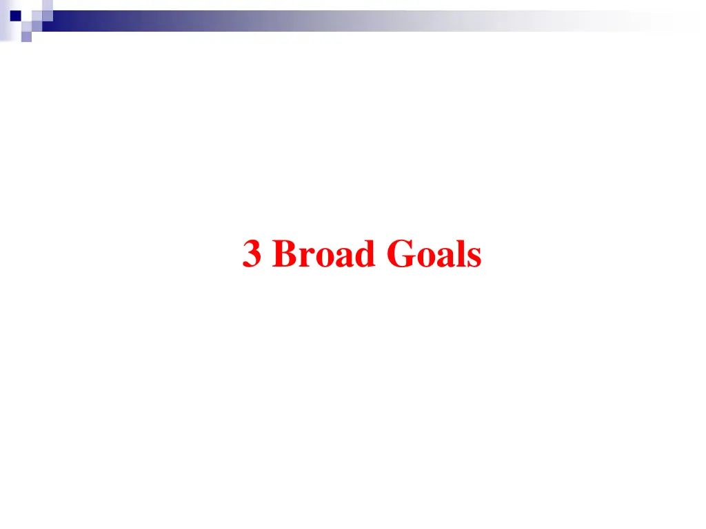 3 broad goals