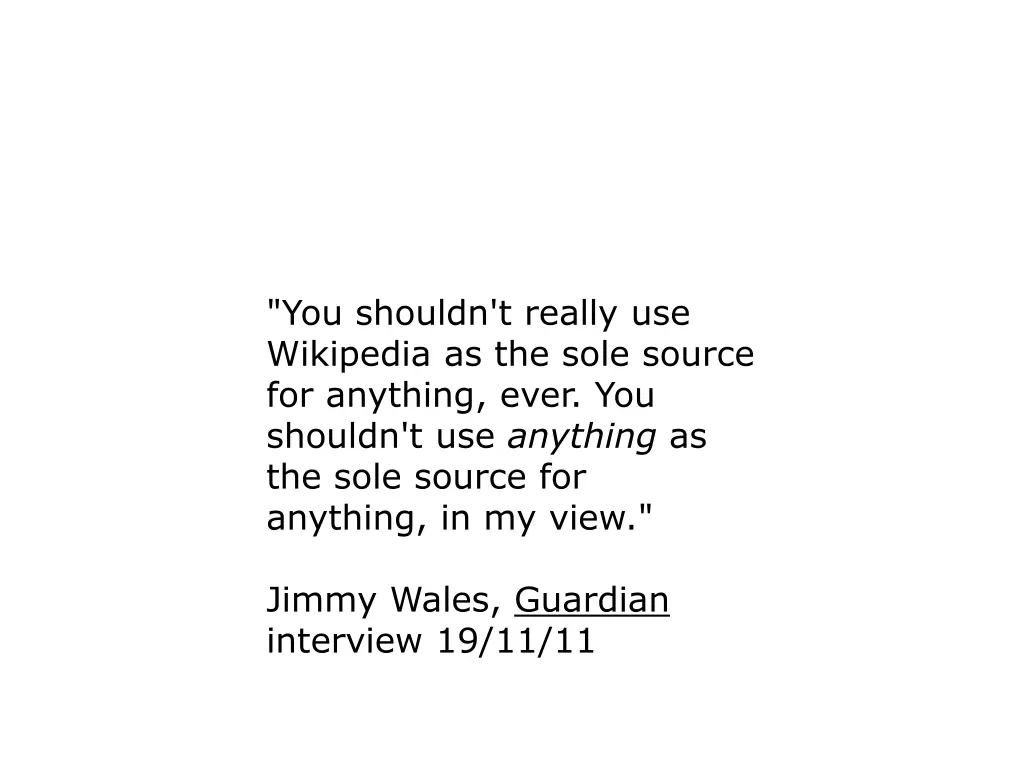 you shouldn t really use wikipedia as the sole
