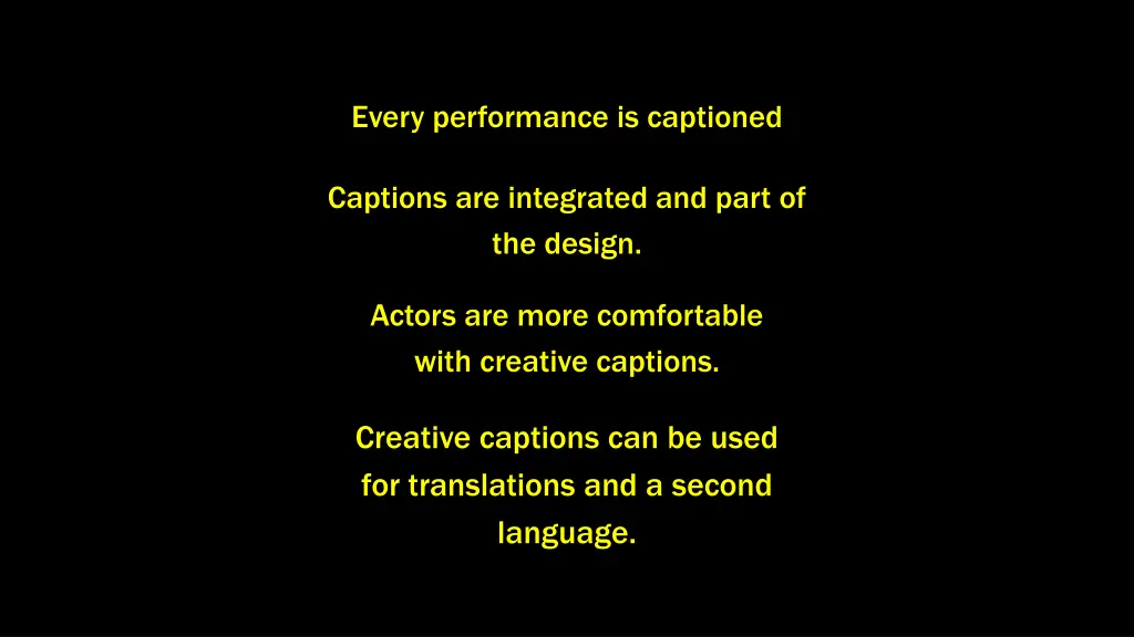 every performance is captioned